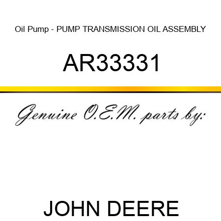 Oil Pump - PUMP, TRANSMISSION OIL, ASSEMBLY AR33331