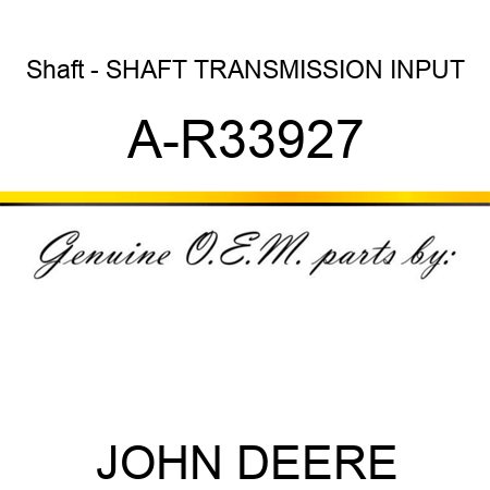 Shaft - SHAFT, TRANSMISSION INPUT A-R33927
