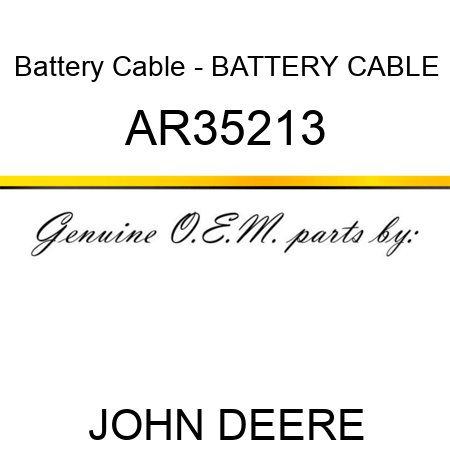 Battery Cable - BATTERY CABLE AR35213