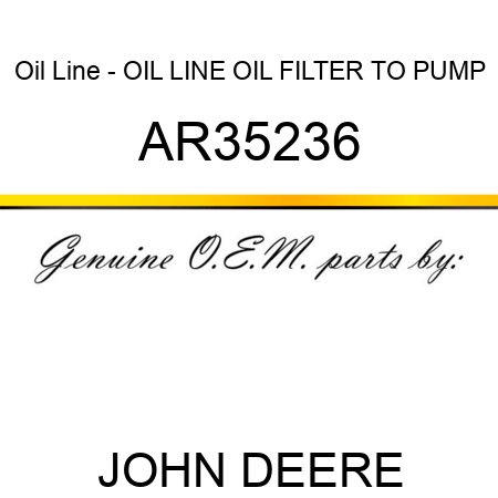 Oil Line - OIL LINE, OIL FILTER TO PUMP AR35236