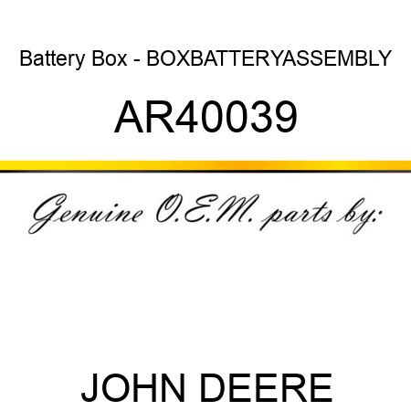 Battery Box - BOX,BATTERY,ASSEMBLY AR40039
