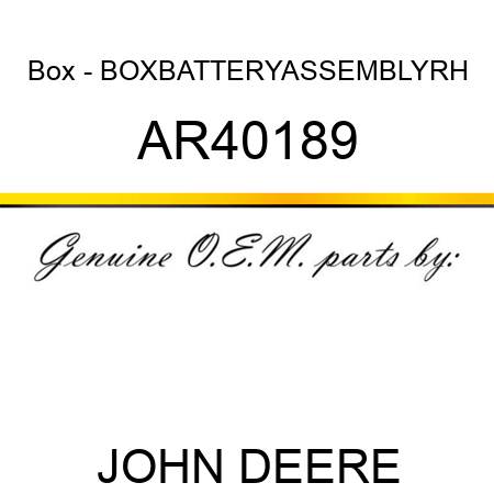 Box - BOX,BATTERY,ASSEMBLY,RH AR40189