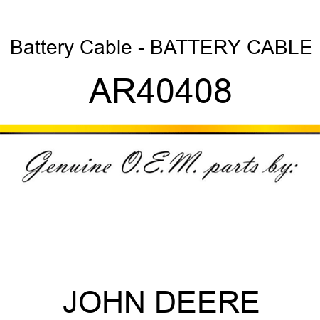 Battery Cable - BATTERY CABLE AR40408