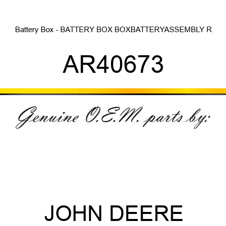 Battery Box - BATTERY BOX, BOX,BATTERY,ASSEMBLY R AR40673