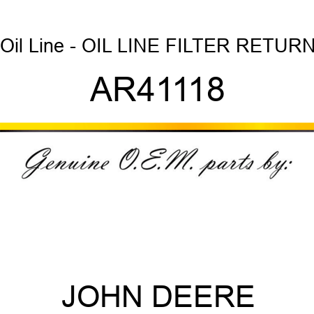 Oil Line - OIL LINE, FILTER RETURN AR41118