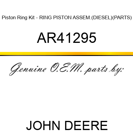 Piston Ring Kit - RING, PISTON, ASSEM.(DIESEL)(PARTS) AR41295