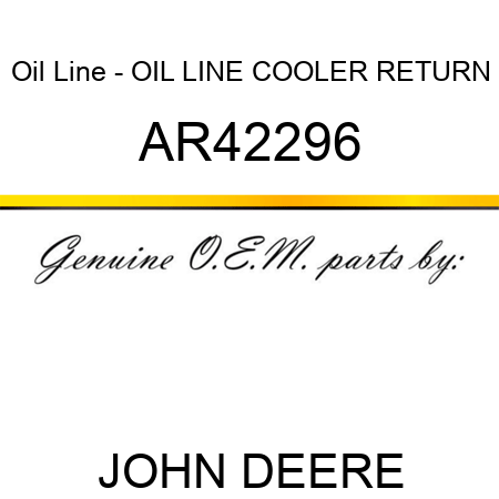 Oil Line - OIL LINE, COOLER RETURN AR42296