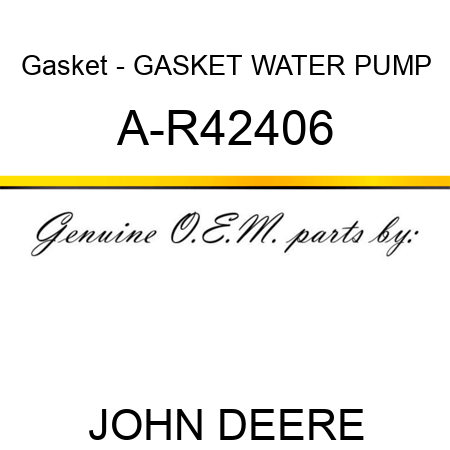 Gasket - GASKET, WATER PUMP A-R42406