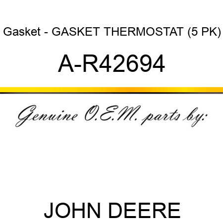 Gasket - GASKET, THERMOSTAT (5 PK) A-R42694