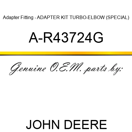 Adapter Fitting - ADAPTER KIT, TURBO-ELBOW (SPECIAL) A-R43724G