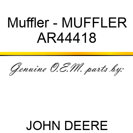 Muffler - MUFFLER AR44418