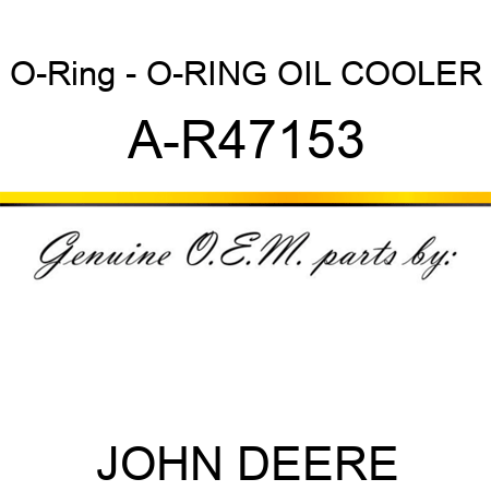 O-Ring - O-RING, OIL COOLER A-R47153
