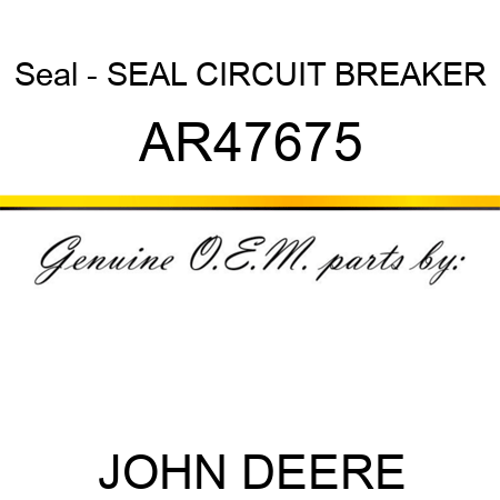 Seal - SEAL, CIRCUIT BREAKER AR47675