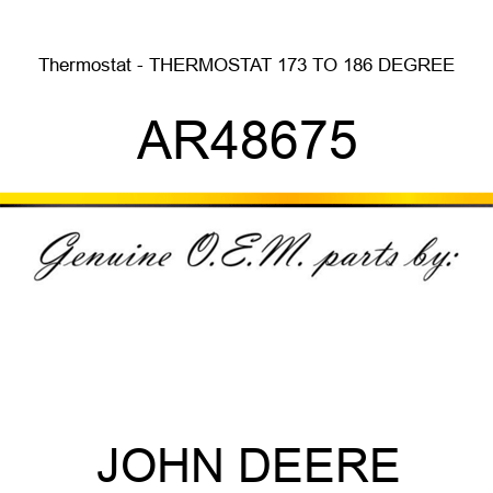 Thermostat - THERMOSTAT, 173 TO 186 DEGREE AR48675