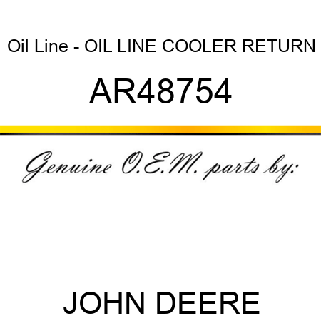 Oil Line - OIL LINE, COOLER RETURN AR48754
