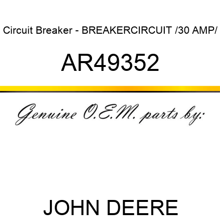 Circuit Breaker - BREAKER,CIRCUIT /30 AMP/ AR49352