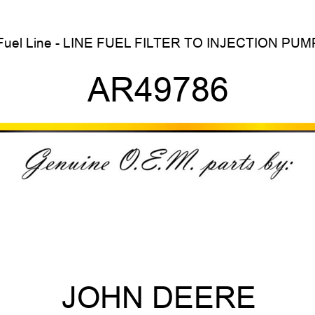 Fuel Line - LINE FUEL FILTER TO INJECTION PUMP AR49786