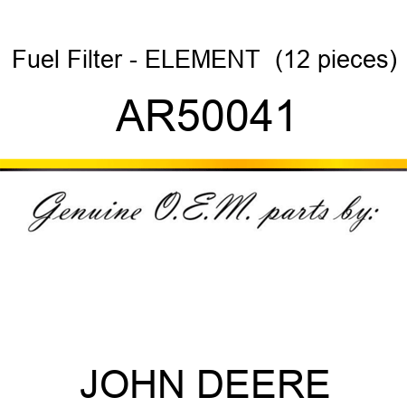 Fuel Filter - ELEMENT  (12 pieces) AR50041