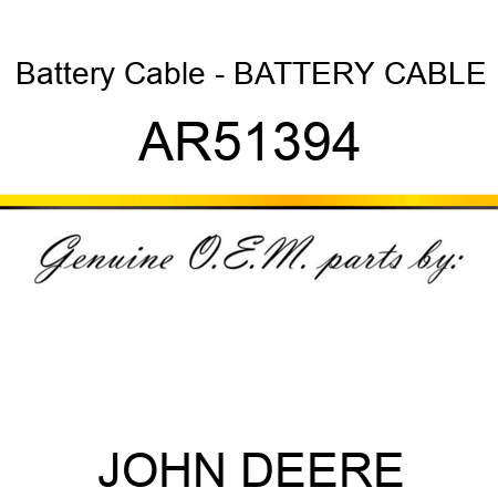 Battery Cable - BATTERY CABLE AR51394