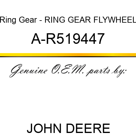 Ring Gear - RING GEAR, FLYWHEEL A-R519447