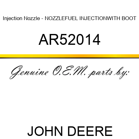 Injection Nozzle - NOZZLE,FUEL INJECTION,WITH BOOT AR52014