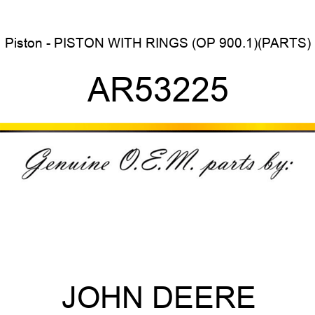 Piston - PISTON WITH RINGS (OP 900.1)(PARTS) AR53225