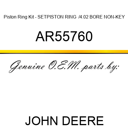 Piston Ring Kit - SET,PISTON RING  /4.02 BORE NON-KEY AR55760