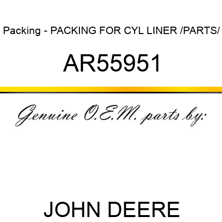 Packing - PACKING FOR CYL LINER /PARTS/ AR55951