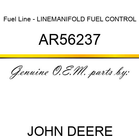 Fuel Line - LINE,MANIFOLD FUEL CONTROL AR56237