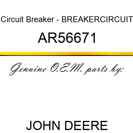 Circuit Breaker - BREAKER,CIRCUIT AR56671
