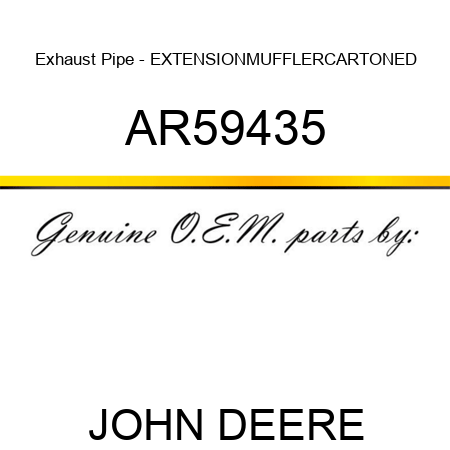 Exhaust Pipe - EXTENSION,MUFFLER,CARTONED AR59435