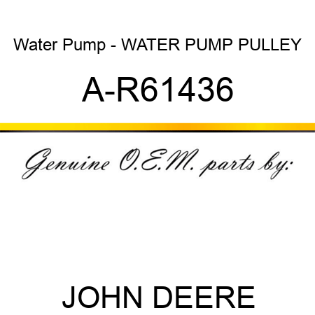 Water Pump - WATER PUMP PULLEY A-R61436