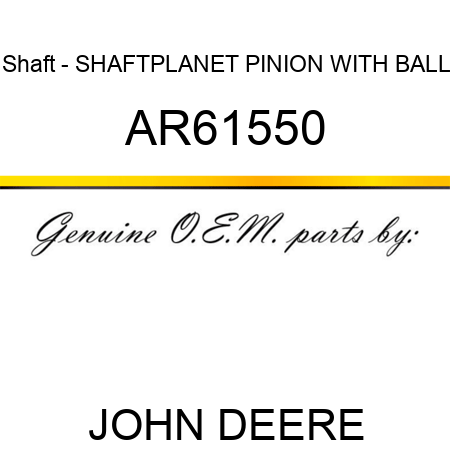 Shaft - SHAFT,PLANET PINION WITH BALL AR61550
