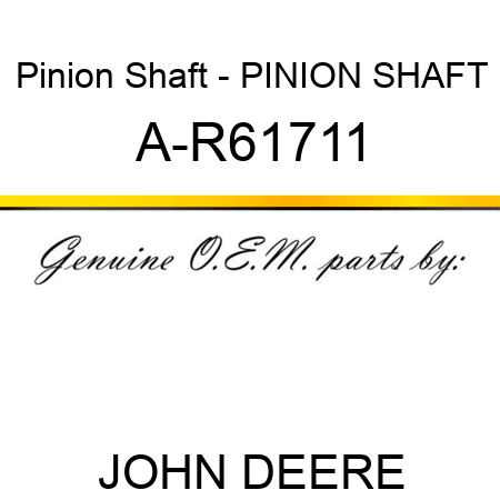 Pinion Shaft - PINION SHAFT A-R61711