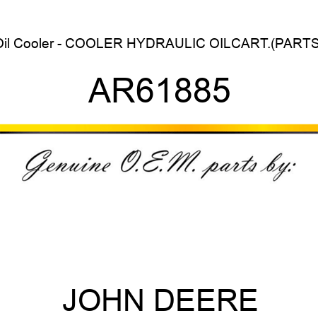 Oil Cooler - COOLER, HYDRAULIC OIL,CART.(PARTS) AR61885