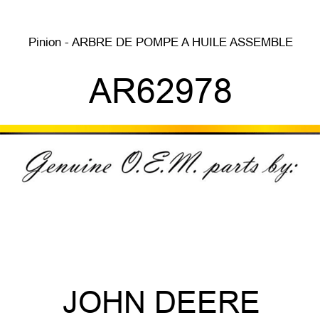 Pinion - ARBRE DE POMPE A HUILE ASSEMBLE AR62978