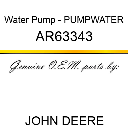Water Pump - PUMP,WATER AR63343