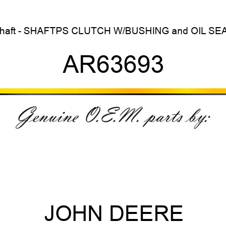 Shaft - SHAFT,PS CLUTCH W/BUSHING&OIL SEAL AR63693