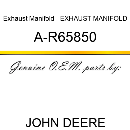 Exhaust Manifold - EXHAUST MANIFOLD A-R65850