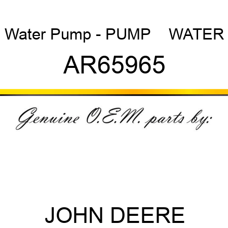 Water Pump - PUMP    ,WATER AR65965