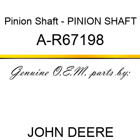 Pinion Shaft - PINION SHAFT A-R67198