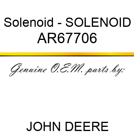 Solenoid - SOLENOID AR67706