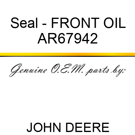 Seal - FRONT OIL AR67942