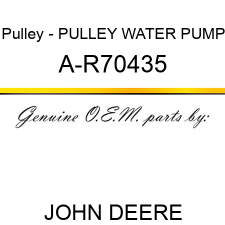 Pulley - PULLEY, WATER PUMP A-R70435