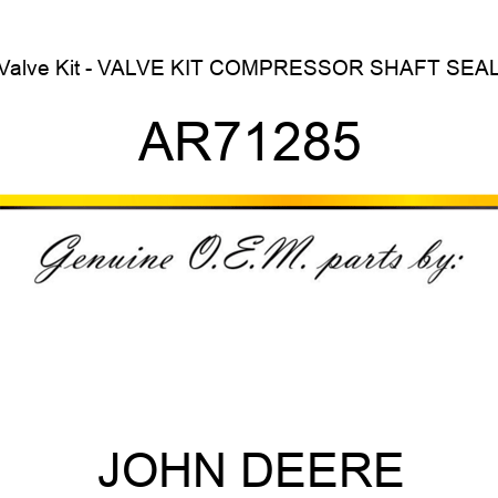 Valve Kit - VALVE KIT, COMPRESSOR SHAFT SEAL AR71285