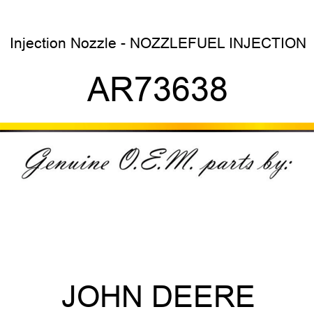 Injection Nozzle - NOZZLE,FUEL INJECTION AR73638
