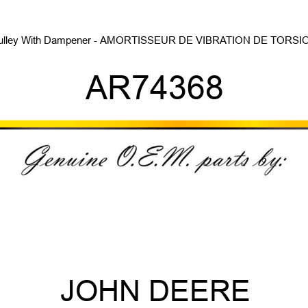 Pulley With Dampener - AMORTISSEUR DE VIBRATION DE TORSION AR74368