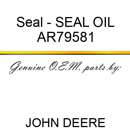 Seal - SEAL, OIL AR79581