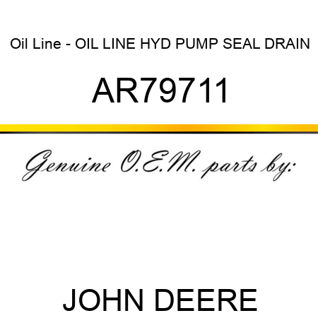 Oil Line - OIL LINE, HYD PUMP SEAL DRAIN AR79711