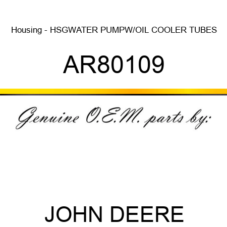 Housing - HSG,WATER PUMP,W/OIL COOLER TUBES AR80109